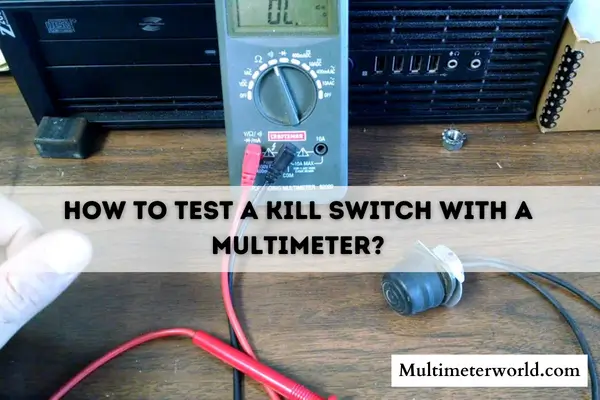 how to test a kill switch with a multimeter