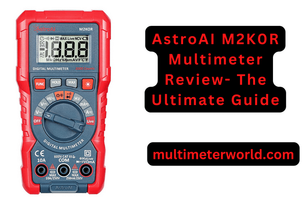 AstroAI M2K0R Multimeter Review