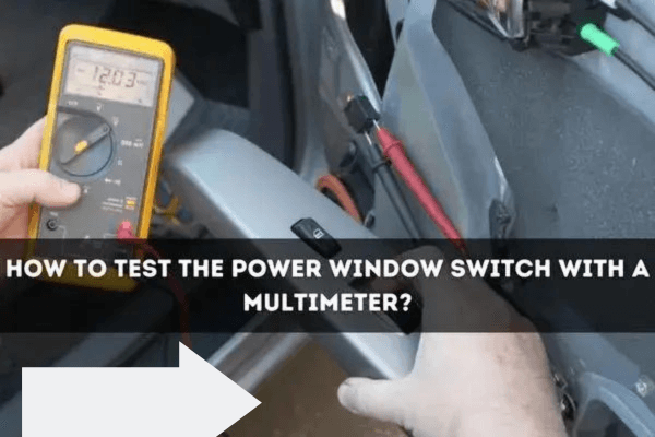 How To Test The Power Window Switch With A Multimeter