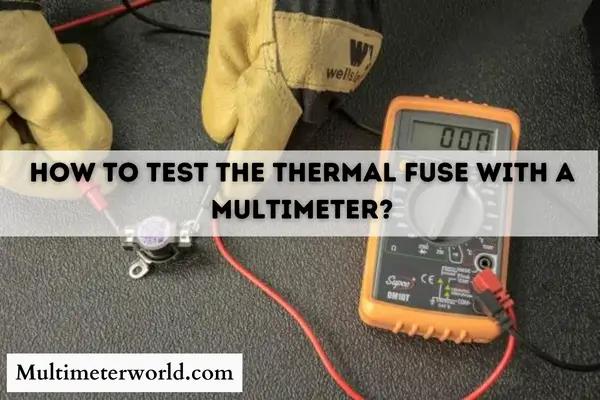 How To Test The Thermal Fuse With A Multimeter