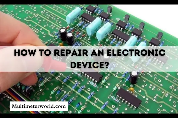 How To Repair An Electronic Device