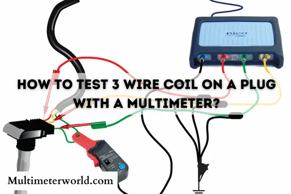How To Test 3 Wire Coil On A Plug With A Multimeter?