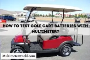How To Test Golf Cart Batteries With Multimeter