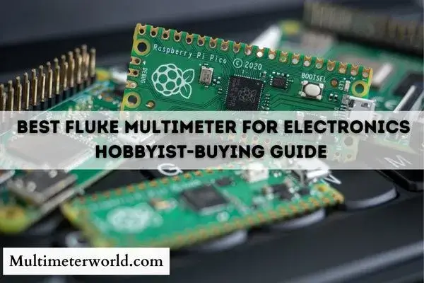 Best Fluke Multimeter For Electronics Hobbyist