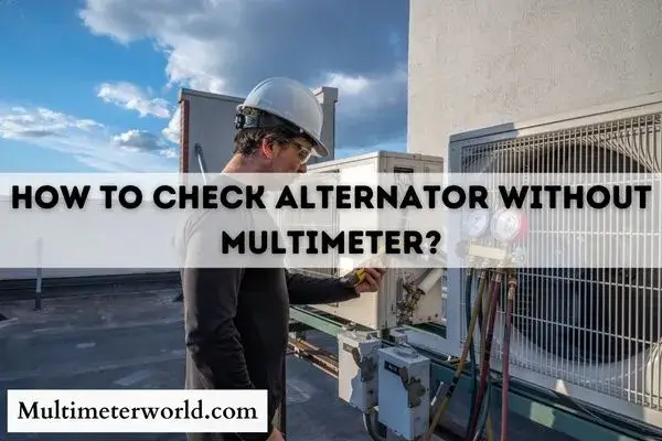 How To Check Alternator Without Multimeter