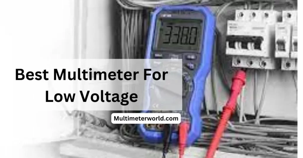 Best Multimeter For Low Voltage