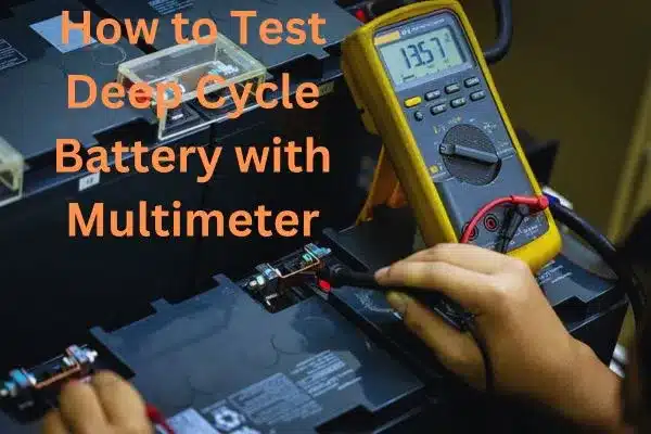 How to Test Deep Cycle Battery with Multimeter