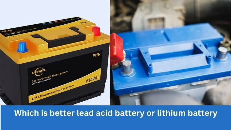 Which is better lead acid battery or lithium battery Which is better lead acid battery or lithium battery